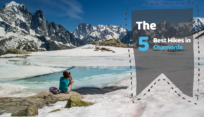 The 5 Best Hikes of Chamonix